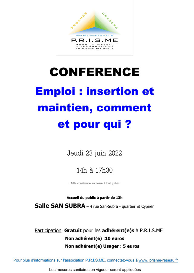 Emploi : insertion et maintien, comment et pour qui ? - Conférence P.R.I.S.ME du 23 juin 2022 (affiche) Emploi : insertion et maintien, comment et pour qui ? - Conférence P.R.I.S.ME du 23 juin 2022 (affiche)
