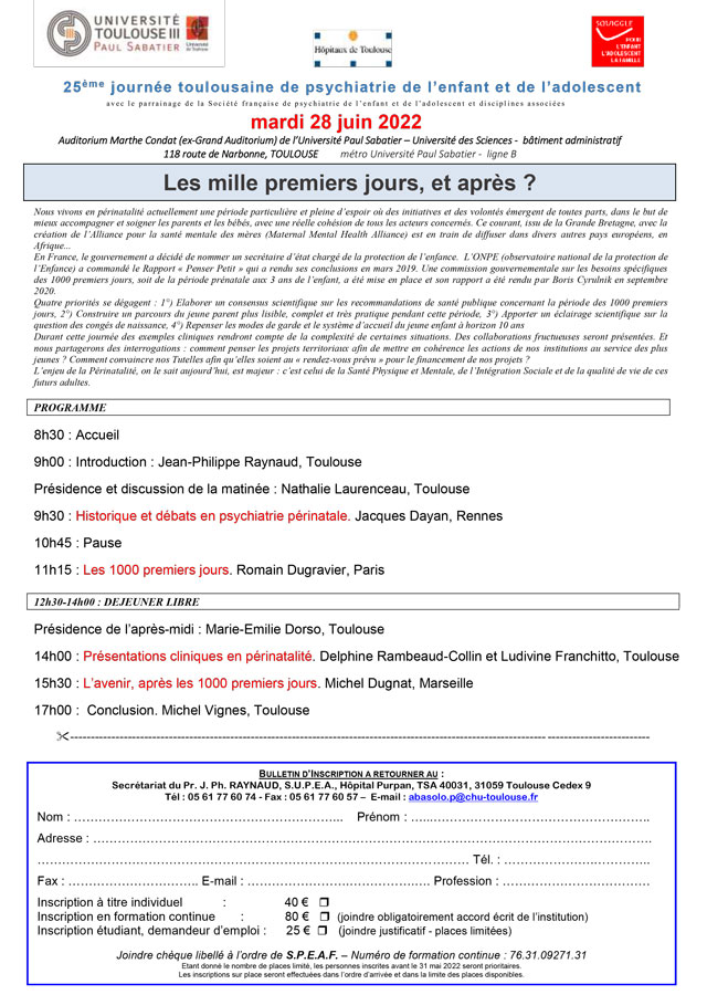 25e journée toulousaine de psychiatrie de l’enfant et de l’adolescent - 28 juin 2022 (Programme) 25e journée toulousaine de psychiatrie de l’enfant et de l’adolescent - 28 juin 2022 (Programme)
