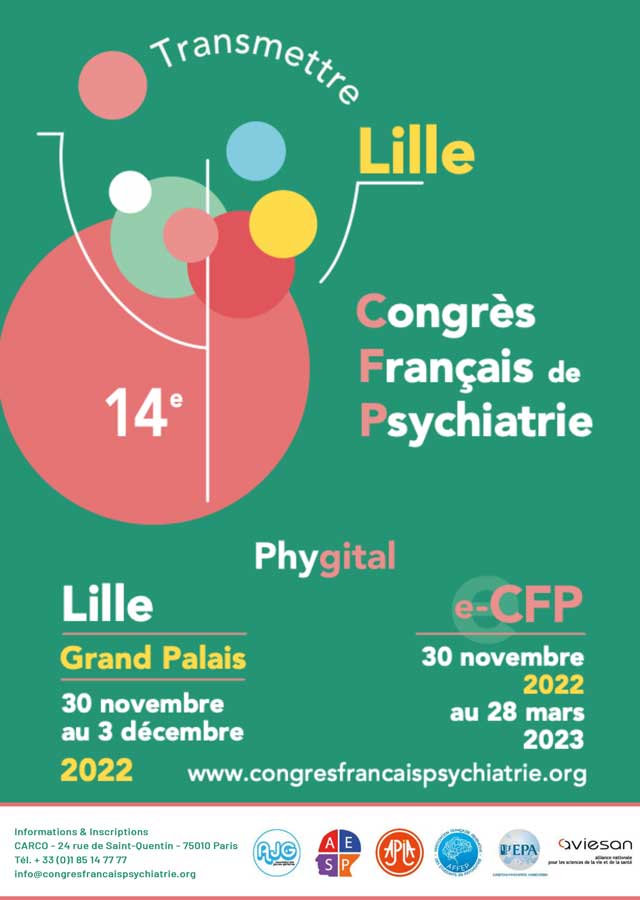 14e Congrès français de Psychiatrie - Lille, du 30 novembre au 3 décembre 2022 (affiche) 14e Congrès français de Psychiatrie - Lille, du 30 novembre au 3 décembre 2022 (affiche)