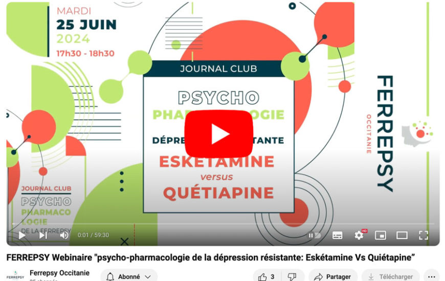 Le WEBINAIRE "Psycho-pharmacologie de la dépression résistante: Eskétamine vs Quiétapine" est en ligne | © FERREPSY Occitanie