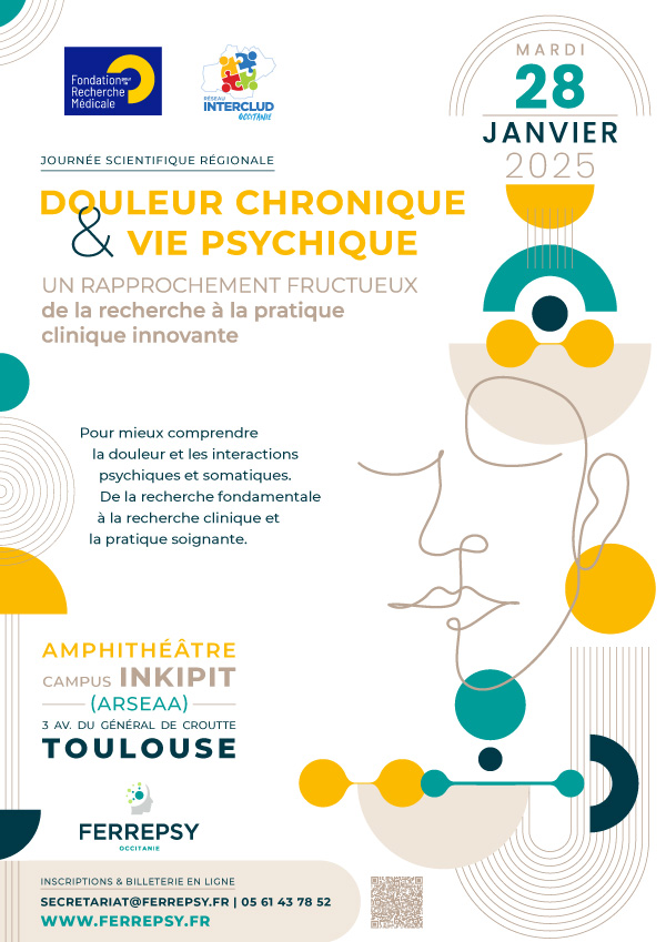 Douleur chronique et vie psychique : un rapprochement fructueux de la recherche à la pratique clinique innovante - 28 janvier 2025 - Affiche | © FERREPSY Occitanie