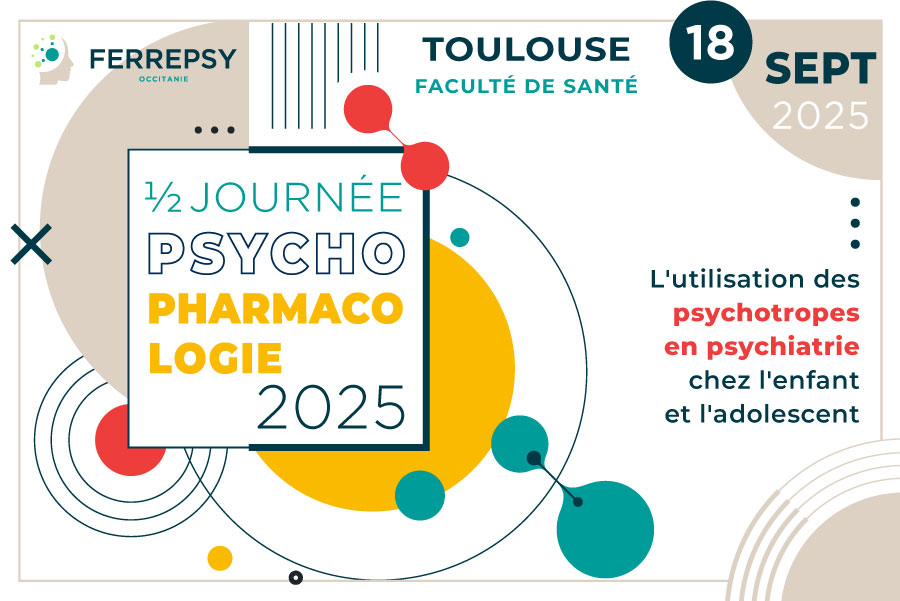 1/2 Journée de psycho-pharmacologie 2025 - 18 septembre 2025 (Toulouse) | © FERREPSY Occitanie