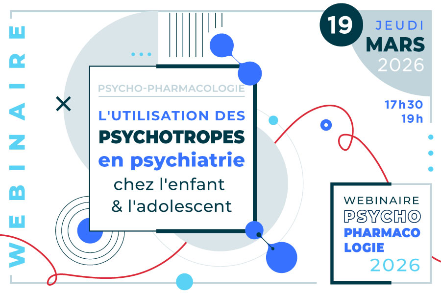 Webinaire : L'utilisation des psychotropes en psychiatrie chez l'enfant et l'adolescent - 19 mars 2026 (vignette) | © FERREPSY Occitanie