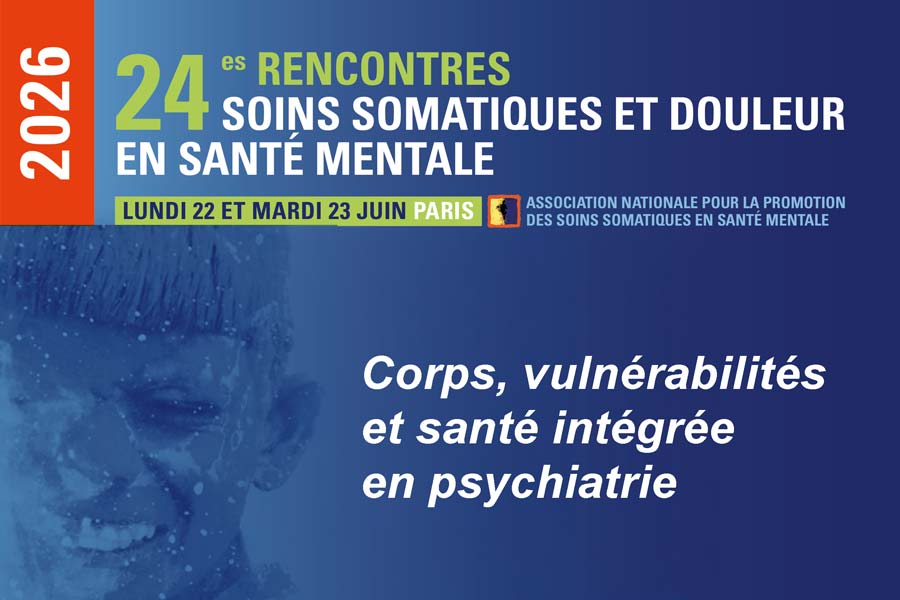 24e Rencontres Soins somatiques et douleurs en santé mentale (22-23 juin 2026)